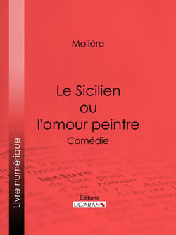 Le Sicilien ou l'amour peintre - Comédie
