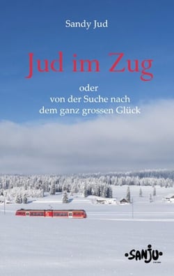 Jud im Zug - oder von der Suche nach dem ganz grossen Glück
