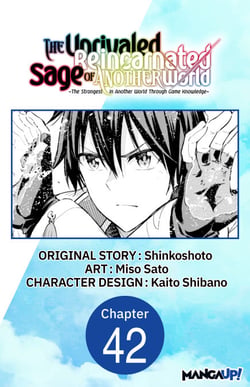 The Unrivaled Reincarnated Sage of Another World -The Strongest in Another World Through Game Knowledge- #042