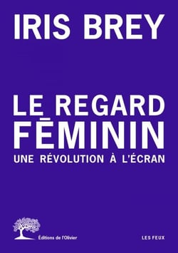 Le Regard féminin - Une révolution à l'écran