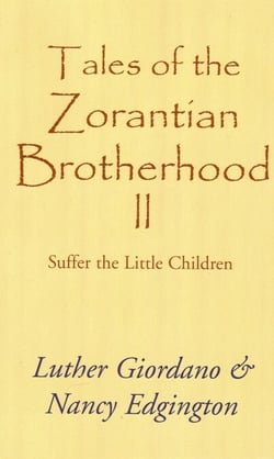 Tales of the Zorantian Brotherhood Volume Two: Suffer the Little Children - Tales of the Zorantian Brotherhood, #2