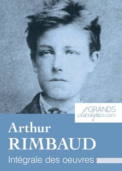 Arthur Rimbaud - Intégrale des œuvres