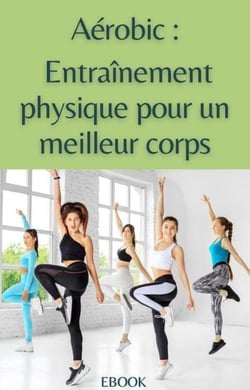 Aérobic : entrainement physique pour un meilleur corps - Sport