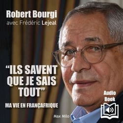 “Ils savent que je sais tout”. Ma vie en Françafrique - Ma vie en Françafrique