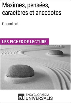 Maximes, pensées, caractères et anecdotes de Chamfort - Les Fiches de lecture d'Universalis