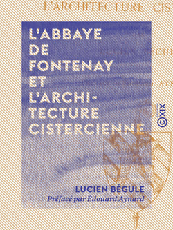 L'Abbaye de Fontenay et l'architecture cistercienne