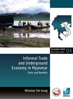 Informal Trade and Underground Economy in Myanmar - Costs and Benefits