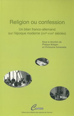 Religion ou confession - Un bilan franco-allemand sur l’époque moderne (XVIe-XVIIIe siècles)