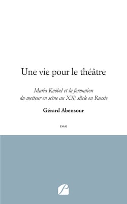 Une vie pour le théâtre - Maria Knöbel et la formation du metteur en scène au XXe siècle en Russie