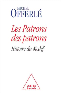 Les Patrons des patrons - Histoire du Medef