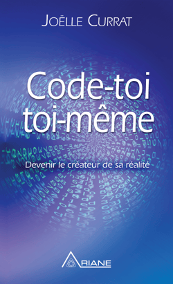 Code-toi toi-même - Devenir le créateur de sa réalité
