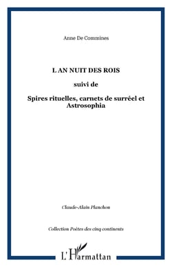 L an nuit des rois - suivi de - Spires rituelles, carnets de surréel et Astrosophia