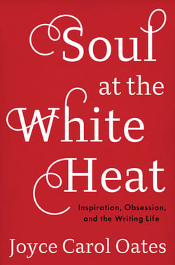 Soul at the White Heat - Inspiration, Obsession, and the Writing Life