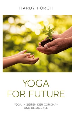 Yoga for Future - Yoga in Zeiten der Corona- und Klimakrise