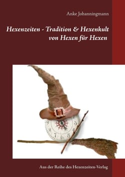 Hexenzeiten - Tradition &amp; Hexenkult - von Hexen für Hexen
