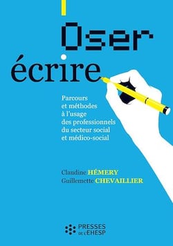 Oser écrire - Parcours et méthodes à l'usage des professionnels du secteur social et médico-social