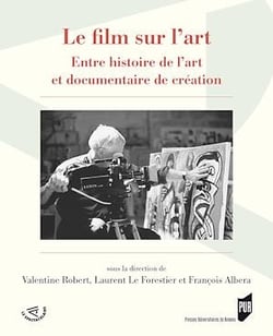 Le film sur l’art - Entre histoire de l’art et documentaire de création