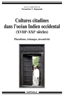 Cultures citadines dans l'Océan Indien (XVIIIe - XXIe siècles) - Pluralisme, échanges, inventivité