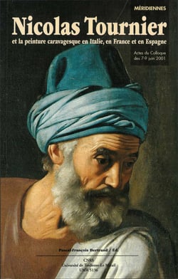 Nicolas Tournier - Et la peinture caravagesque en Italie, en France et en Espagne