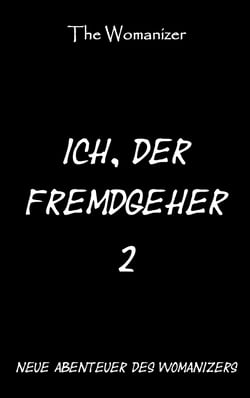 Ich, der Fremdgeher 2 - Neue Abenteuer des Womanizers