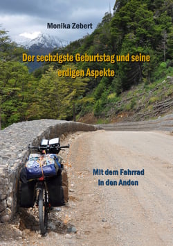 Der sechzigste Geburtstag und seine erdigen Aspekte - Mit dem Fahrrad in den Anden