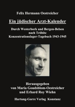 Ein jüdischer Arzt-Kalender - Durch Westerbork und Bergen-Belsen nach Tröbitz. Konzentrationslager-Tagebuch 1943-1945