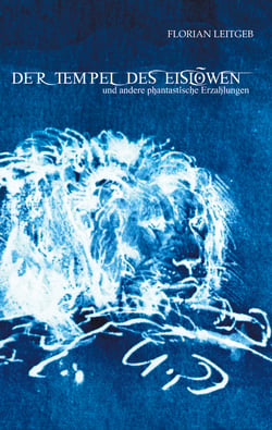 Der Tempel des Eislöwen - und andere phantastische Erzählungen