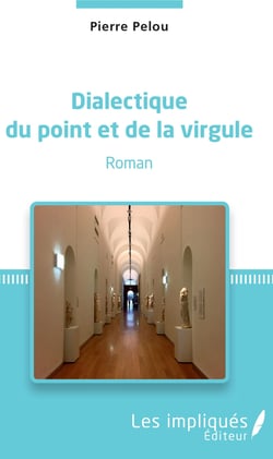 Dialectique du point et de la virgule - Roman