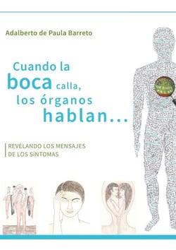 Cuando la boca calla, los órganos hablan... - Revelando los mensajes de los sintomas