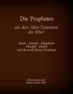 Die Propheten aus dem Alten Testament der Bibel - Jesaja, Jeremia, Klagelieder, Hesekiel, Daniel und die zwölf kleinen Propheten
