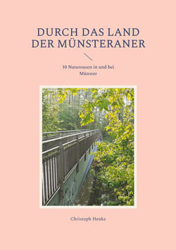 Durch das Land der Münsteraner - 10 Naturoasen in und bei Münster