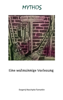 Mythos - Eine wahnsinnige Vorlesung