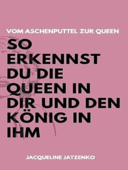 Vom Aschenputtel zur Queen - So erkennst du die Queen in dir und den König in ihm