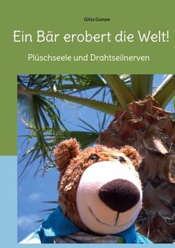 Ein Bär erobert die Welt! - Plüschseele und Drahtseilnerven