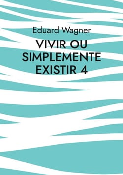 Vivir ou simplemente existir 4 - Estou satisfeito?