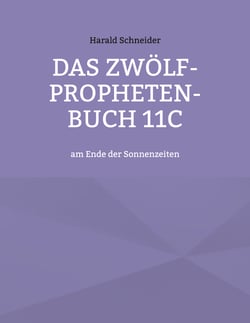 Das Zwölf-Propheten-Buch 11C - am Ende der Sonnenzeiten