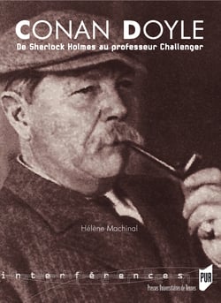 Conan Doyle - De Sherlock Holmes au professeur Challenger