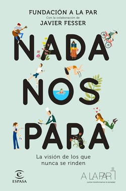 Nada nos para - La visión de los que nunca se rinden. Con la colaboración de Javier Fesser