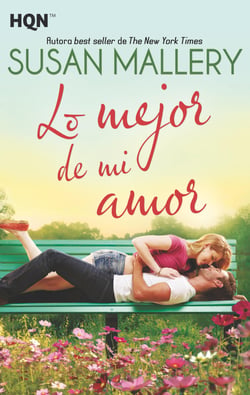 Lo mejor de mi amor - El mejor regalo para San Valentín, una novela de Harlequin