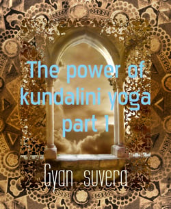 The power of kundalini yoga part 1