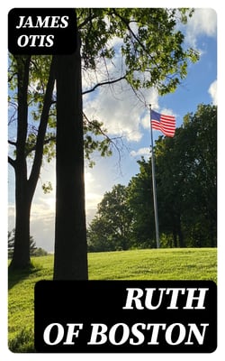 Ruth of Boston - A Story of the Massachusetts Bay Colony