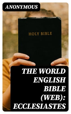 The World English Bible (WEB): Ecclesiastes