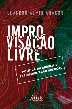Improvisação Livre: Política da Música e Experimentação Musical