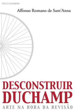 Desconstruir Duchamp - Arte na hora da revisão