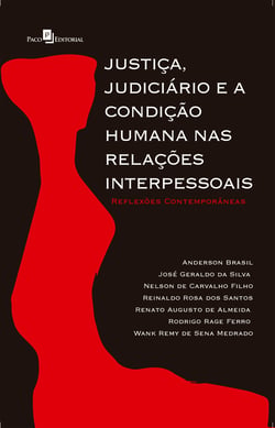 Justiça, Judiciário e a Condição Humana nas Relações Interpessoais - Reflexões Contemporâneas
