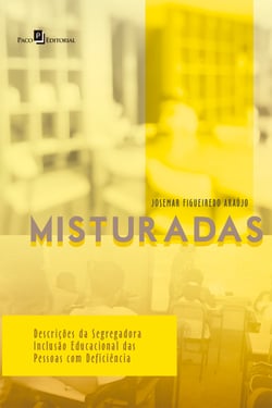 Misturadas - Descrições da Segregadora Inclusão Educacional das Pessoas com Deficiência