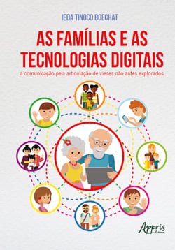 As famílias e as tecnologias digitais - a comunicação pela articulação de vieses não antes explorados