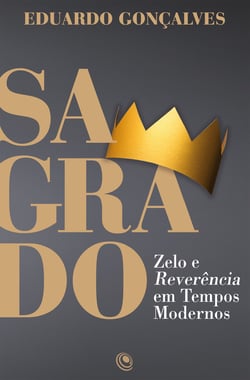 Sagrado - Zelo e reverência em tempos modernos