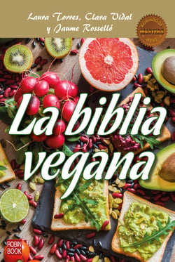 La biblia vegana - Una dieta sana y equilibrada sin alimentos de origen animal