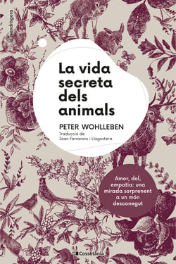 La vida secreta dels animals - Amor, dol, empatia: una mirada sorprenent a un món desconegut